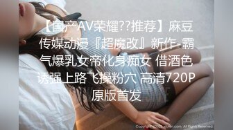 小辫子男友与高颜值女友的性爱啪啪，全程露脸