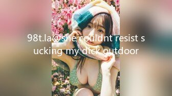 98t.la@she couldnt resist sucking my dick outdoor