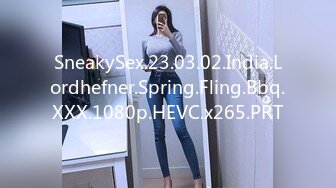 SneakySex.23.03.02.India.Lordhefner.Spring.Fling.Bbq.XXX.1080p.HEVC.x265.PRT