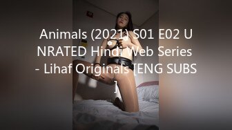 Animals (2021) S01 E02 UNRATED Hindi Web Series - Lihaf Originals [ENG SUBS]