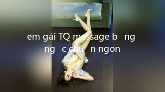 em gái TQ massage bằng ngực chuẩn ngon