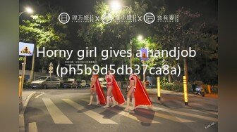 Horny girl gives a handjob (ph5b9d5db37ca8a)