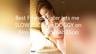 Best Friends Sister lets me SLOW FUCK her DOGGY on film (ph5c2ad56ab35ce)